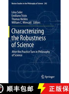 【3-4周达】Characterizing the Robustness of Science : After the Practice Turn in Philosophy of Science [9789400727588]