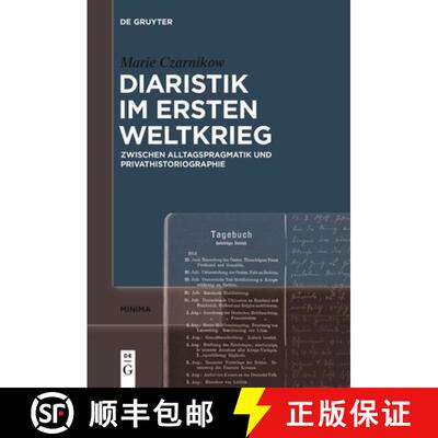 【3-4周达】Diaristik Im Ersten Weltkrieg: Zwischen Alltagspragmatik Und Privathistoriographie [9783111539683]