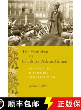 【3-4周达】The Feminism of Charlotte Perkins Gilman: Sexualities, Histories, Progressivism [9780226014623]