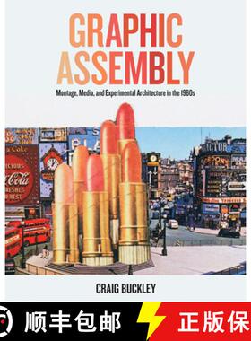 【3-4周达】Graphic Assembly: Montage, Media, and Experimental Architecture in the 1960s [9781517901615]