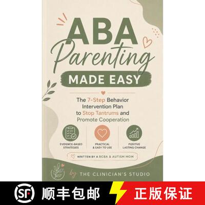 【3-4周达】ABA Parenting Made Easy : The 7-Step Behavior Intervention Plan to Stop Tantrums and Promo... [9781972659472]