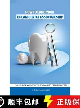 【3-4周达】How to Land Your Dream Dental Associateship: The Educated Associate's Roadmap to Career Su... [9781917327404]