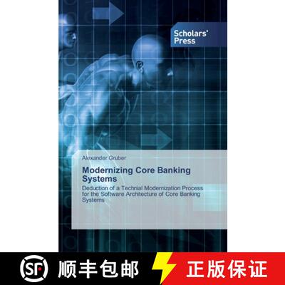 【3-4周达】Modernizing Core Banking Systems: Deduction of a Technial Modernization Process for the So... [9786138927877]