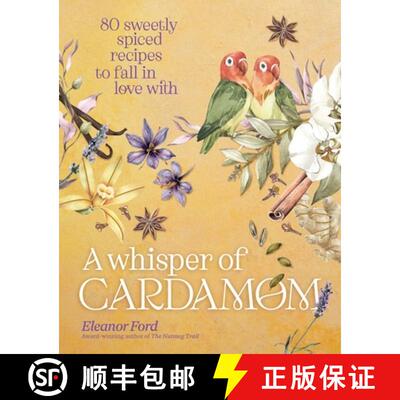 【3-4周达】精装 A Whisper of Cardamom: 80 Sweetly Spiced Recipes to Fall in Love with [9781954641327]