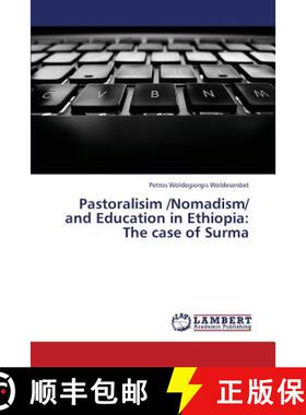 预订 Pastoralisim /Nomadism/ And Education in Ethiopia: The Case of Surma [9783659425783]
