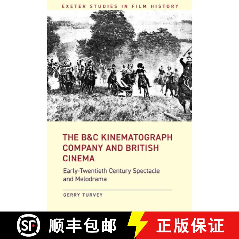 【2-3周达】The B&C Kinematograph Company and British Cinema : Early Twentieth-Century Spectacle and M... [9781905816644]
