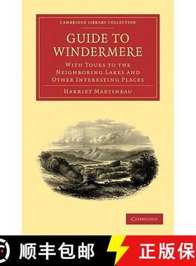 【3-4周达】Guide to Windermere: With Tours to the Neighboring Lakes and Other Interesting Places - Gu... [9781108018357]