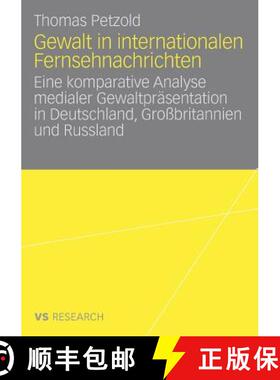 【3-4周达】Gewalt in internationalen Fernsehnachrichten : Eine komparative Analyse medialer Gewaltpr... [9783531159621]