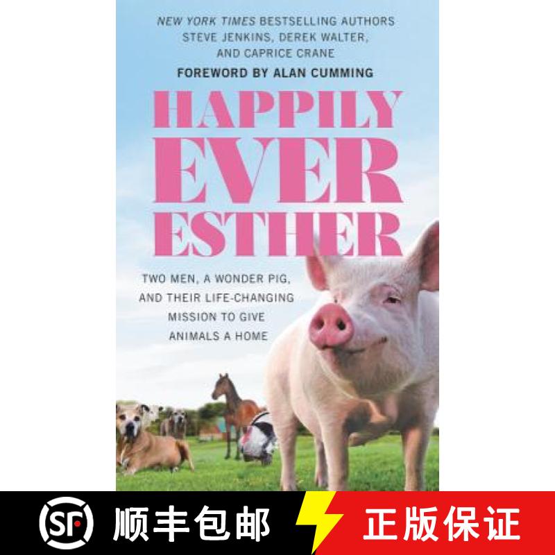 【2-3周达】Happily Ever Esther: Two Men, a Wonder Pig, and Their Life-Changing Mission to Give Animal... [9781538728147]