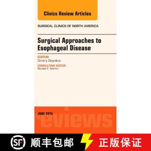 【3-4周达】Surgical Approaches to Esophageal Disease, an Issue of Surgical Clinics: Volume 95-3 [9780323389082]
