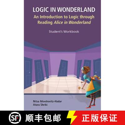 预订 Logic In Wonderland: An Introduction To Logic Through Reading Alice's Adventures In Wonderland -... [9789813208674]