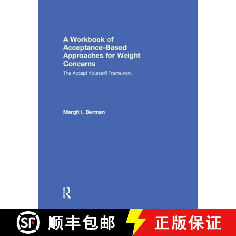 【3-4周达】A Workbook of Acceptance-Based Approaches for Weight Concerns: The Accept Yourself! Framework [9781138068759]