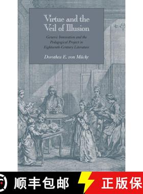【3-4周达】Virtue and the Veil of Illusion: Generic Innovation and the Pedagogical Project in Eightee... [9780804718653]