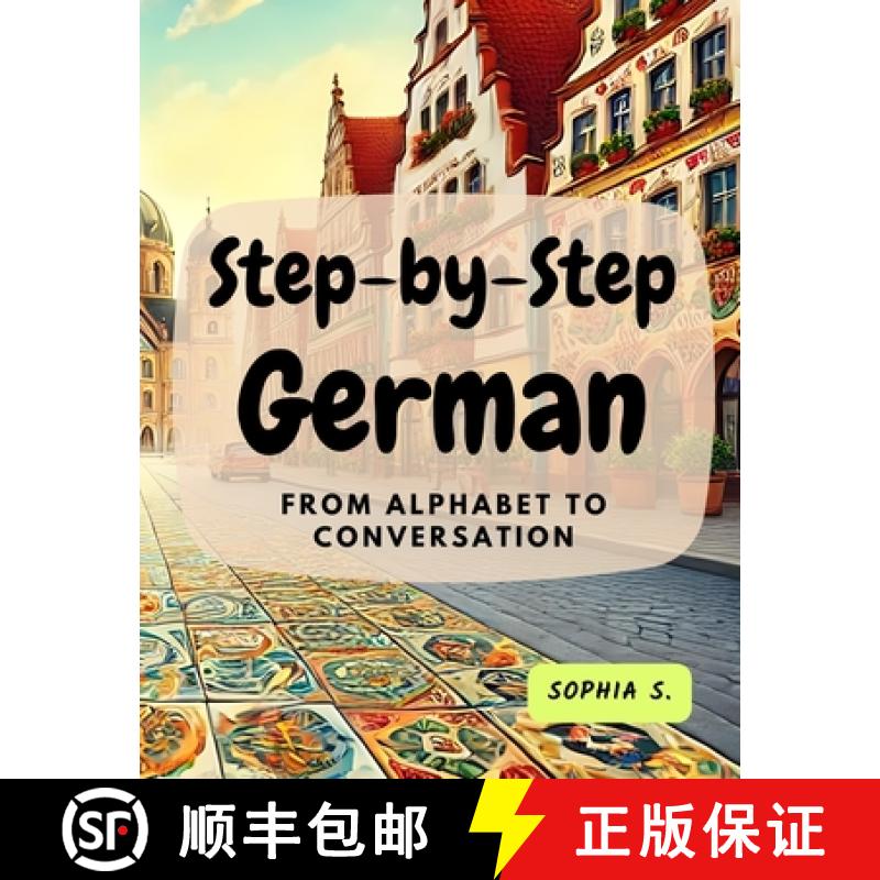 【3-4周达】Step-by-Step German: From Alphabet to Conversation: From Alphabet to Conversation [9780369604309]