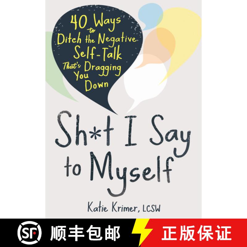 【3-4周达】Sh*t I Say to Myself: 40 Ways to Ditch the Negative Self-Talk That's Dragging You Down [9781684039555]
