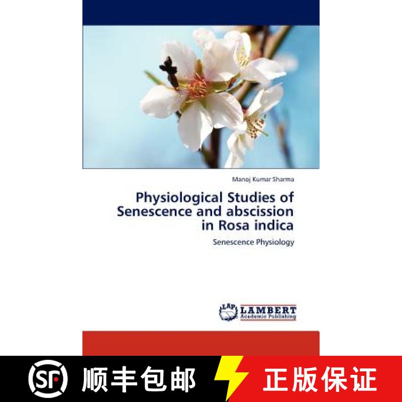 预订 Physiological Studies of Senescence and abscission in Rosa indica [9783838384498]