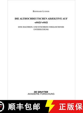 预订 Die Althochdeutschen Adjektive Auf -Aht(i)/-Oht(i): Eine Diachron- Und Synchron-Vergleichende Un... [9783110793567]