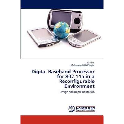 【4周达】Digital Baseband Processor for 802.11a in a Reconfigurable Environment [9783848434831]