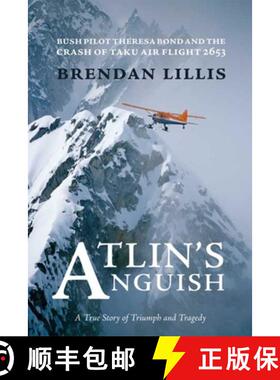 【3-4周达】Atlin's Anguish: Bush Pilot Theresa Bond and the Crash of Taku Air Flight 2653 [9781894759755]