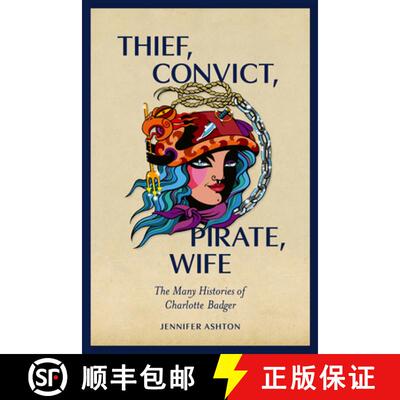 预订 Thief, Convict, Pirate, Wife: The Many Histories of Charlotte Badger [9781869409579]