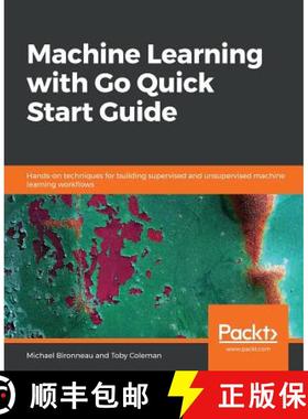 预订 Machine Learning with Go Quick Start Guide : Hands-on techniques for building supervised and uns... [9781838550356]