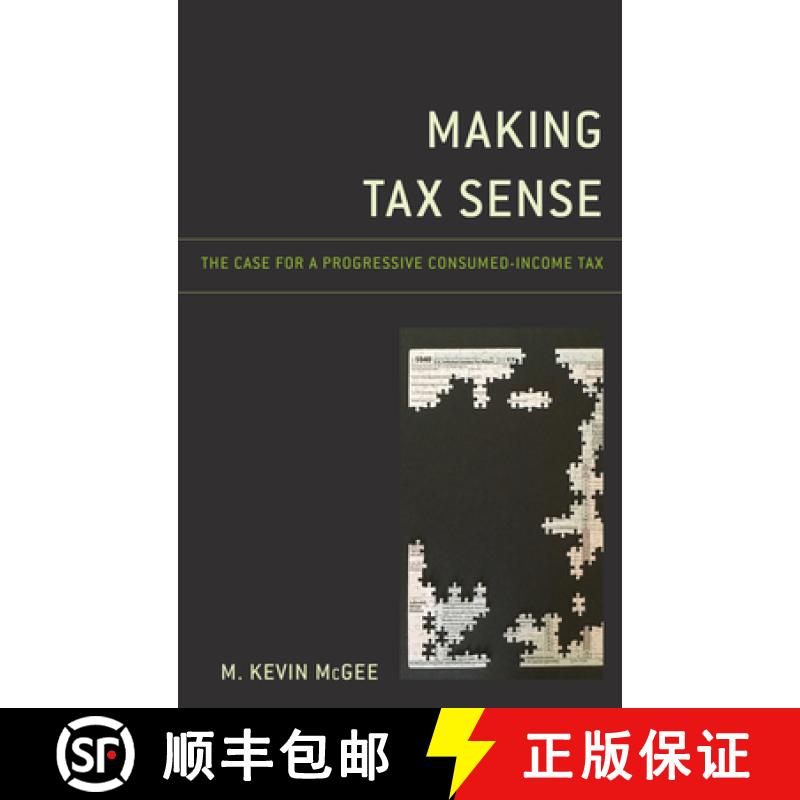 【3-4周达】Making Tax Sense : The Case for a Progressive Consumed-Income Tax [9781498587198]
