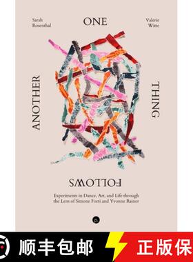 【3-4周达】One Thing Follows Another: Experiments in Dance, Art, and Life through the Lens of Simone ... [9781685711887]
