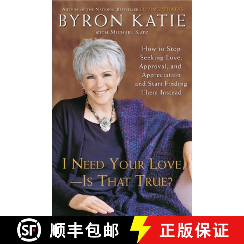 【3-4周达】I Need Your Love - Is That True?: How to Stop Seeking Love, Approval, and Appreciation and... [9780307345301]