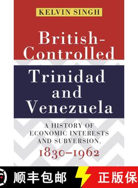 预订 British-Controlled Trinidad and Venezuela: A History of Economic Interests and Subversions, 1830... [9789766402372]