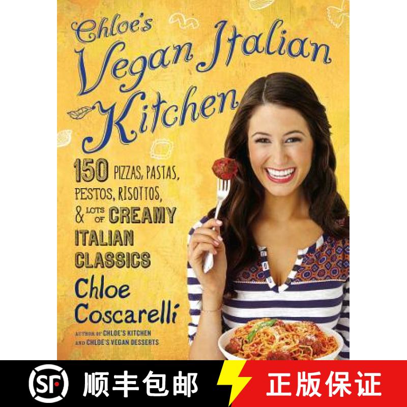 【4周达】Chloe's Vegan Italian Kitchen: 150 Pizzas, Pastas, Pestos, Risottos, & Lots of Creamy Italia... [9781476736075]
