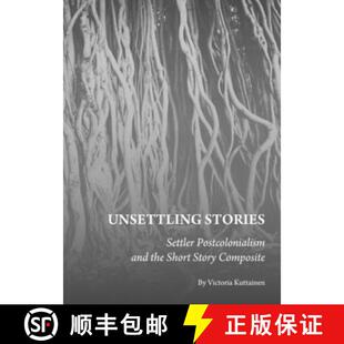 Composite Settler the Short and Stories Postcolonialism 9781443817370 预订 Story Unsettling