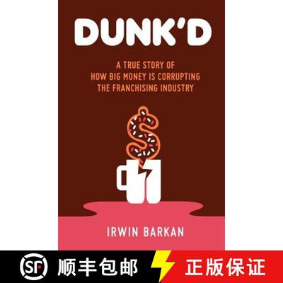 【3-4周达】Dunk'd: A True Story of how Big Money is Corrupting the Franchising Industry [9780615497884]