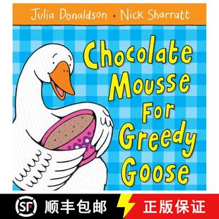 【3-4周达】贪心鹅吃巧克力慕斯 Chocolate Mousse for Greedy Goose [9781405021906]