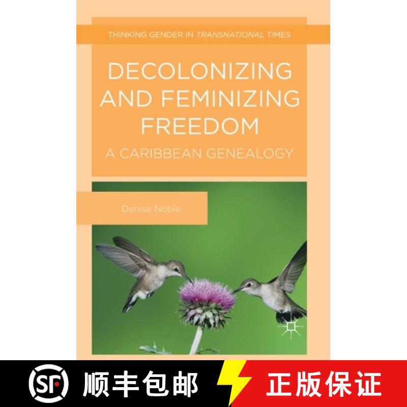 【3-4周达】Decolonizing and Feminizing Freedom : A Caribbean Genealogy [9781349686438]