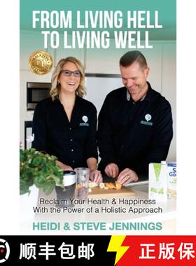 【3-4周达】From Living Hell to Living Well: Reclaim Your Health & Happiness with the Power of a Holis... [9781922597991]
