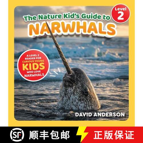 【3-4周达】The Nature Kid's Guide to Narwhals: A Level 2 Reader for Curious Young Kids Who Love Narwh... [9798898181383]