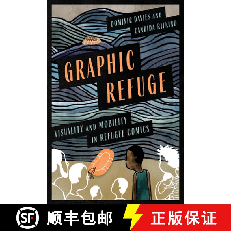 预订 Graphic Refuge: Visuality and Mobility in Refugee Comics [9781771126915]