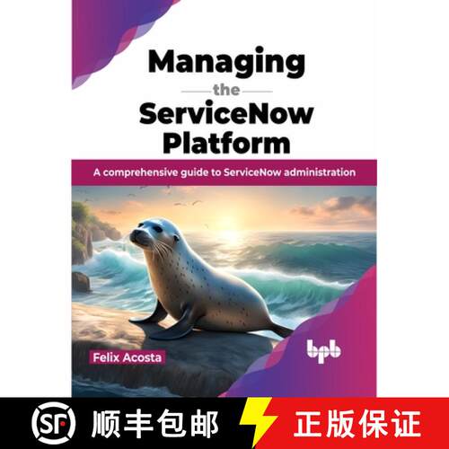 【3-4周达】Managing the ServiceNow Platform: A comprehensive guide to ServiceNow administration (Engl... [9789355519382]