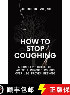 预订 How To Stop Coughing: A Complete Guide To Acute & Chronic Coughs Over 100 Proven Methods [9781738782185]