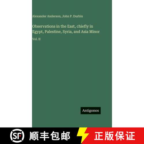 【3-4周达】精装 Observations in the East, chiefly in Egypt, Palestine, Syria, and Asia Minor: Vol. II [9783563687772]