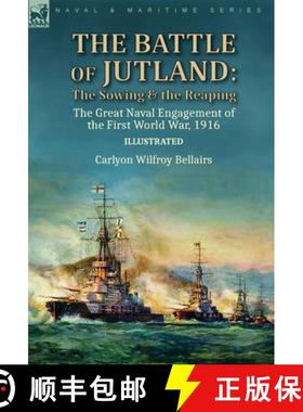 【3-4周达】The Battle of Jutland: the Sowing & the Reaping--The Great Naval Engagement of the First W... [9781782829188]