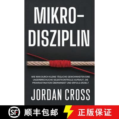 【3-4周达】Mikro-Disziplin: Wie man durch kleine tägliche Gewohnheiten eine unzerbrechliche Selbstko... [9781690459033]