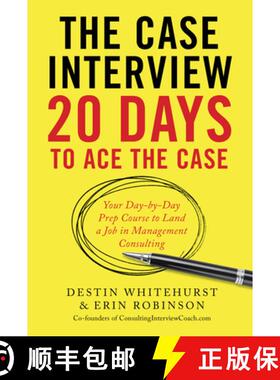 预订 The Case Interview: 20 Days to Ace the Case: Your Day-By-Day Prep Course to Land a Job in Manage... [9781623156831]