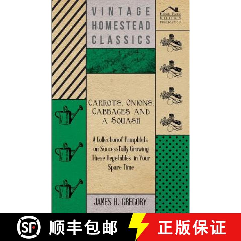 【3-4周达】Carrots, Onions, Cabbages and a Squash - A Collection of Pamphlets on Successfully Growing... [9781447466970]