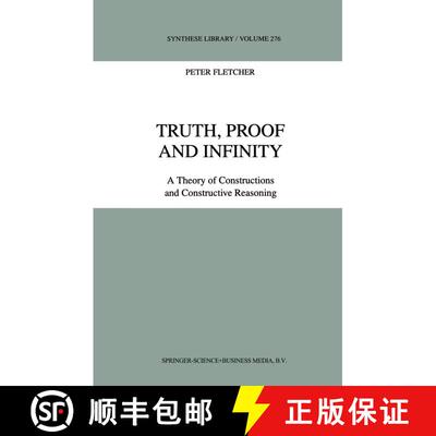 【3-4周达】Truth, Proof and Infinity : A Theory of Constructive Reasoning [9789048151059]