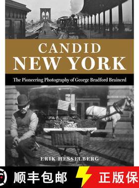 【3-4周达】Candid New York: The Pioneering Photography of George Bradford Brainerd [9781493090549]