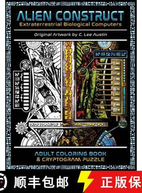 预订 Alien Construct: Extraterrestrial Biological Computers an Adult Coloring Book & Cryptogram Puzzle [9780692995846]
