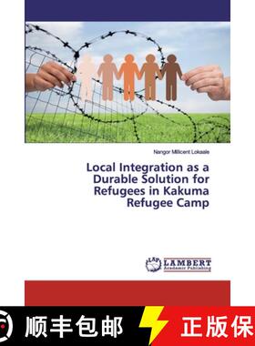 预订 Local Integration as a Durable Solution for Refugees in Kakuma Refugee Camp [9786202519359]