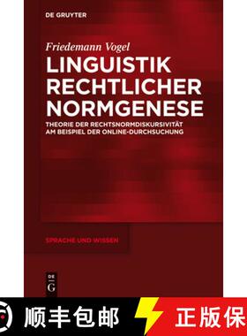 预订 Linguistik rechtlicher Normgenese: Theorie Der Rechtsnormdiskursivitat Am Beispiel Der Online-Du... [9783110278309]