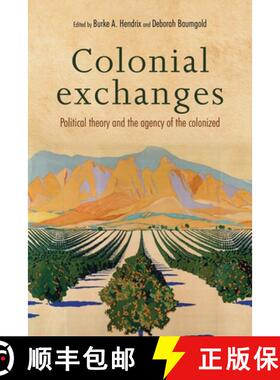 【3-4周达】Colonial exchanges : Political theory and the agency of the colonized [9781526105653]